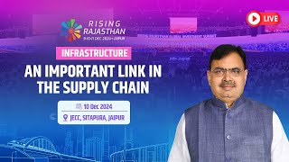 LIVE:- INFRASTRUCTURE: AN IMPORTANT LINK IN THE SUPPLY CHAIN #आपणो_अग्रणी_राजस्थान #RisingRajasthan