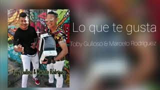 Lo que te gusta   Toby Gulloso & Marcelo Rodríguez