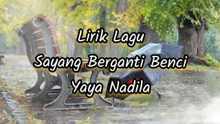 Lirik Lagu Sayang Berganti Benci - Yaya Nadila