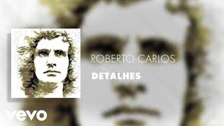 Roberto carlos -  Detalhes -  ( OFICIAL )