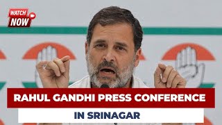 #Watch_Live Rahul Gandhi Press Conference  in Srinagar.