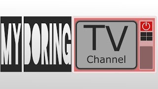 Channel Trailer MyBoringTVchannel