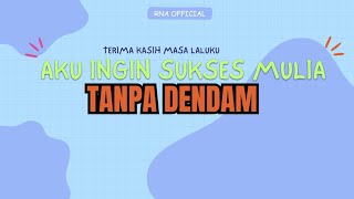 AKU INGIN SUKSES MULIA TANPA DENDAM, Terima Kasih Masalalu Ku - Cerita Kehidupan, Motivasi Hidup