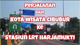 PERJALANAN DARI KOTA WISATA KE STASIUN LRT HARJAMUKTI