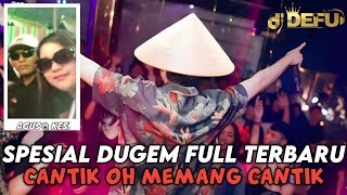 DUGEM FULL TERBARU‼️ CANTIK OH MEMANG CANTIK NEW DJ DEFU 2024