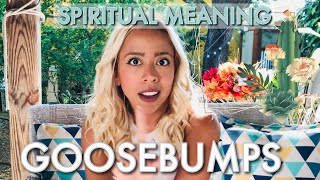 The Spiritual Meaning of GOOSEBUMPS! Why You Really Have Them | Universal Iris