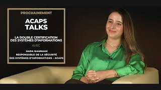 ACAPS TALKS #1: La double certification des systèmes d'informations de l'ACAPS