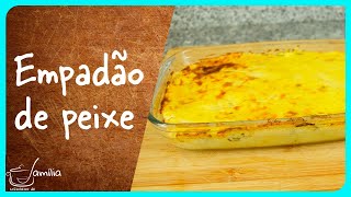 Como fazer EMPADÃO DE PEIXE super delicioso