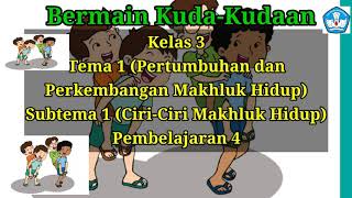 Bermain Kuda-Kudaan Kelas 3 Tema 1 Subtema 1(Ciri-Ciri Makhluk Hidup) Pembelajaran 4