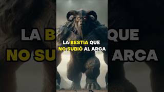 La Bestia que Noé no dejó subir al Arca 🦬 #dios #biblia #behemoth #misterio #viral #conspiracion