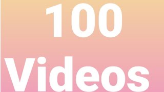 100 Videos