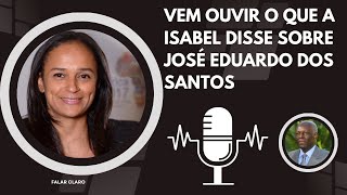 ISABEL FALA SOBRE JOSÉ EDUARDO DOS SANTOS