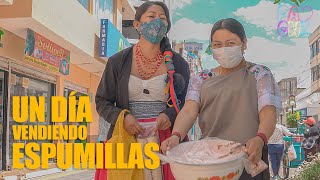 Un día VENDIENDO ESPUMILLAS por las CALLES de OTAVALO | SOYPACHIOFICIAL FT. Yanna Guillin