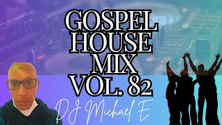 Gospel House Mix VOL 82