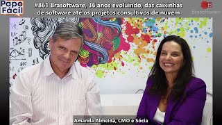 #861 Brasoftware, 36 anos evoluindo, das caixinhas de software até os projetos consultivos de nuvem