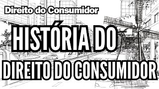 A História do Direito do Consumidor