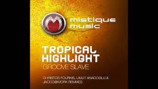 Tropical Highlight - Groove Slave (Jacco@Work Love Slave Remix)