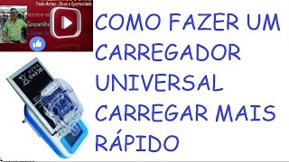 Como fazer um carregador universal carregar mais rápido