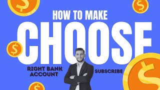 How to Choose the Right Bank Account