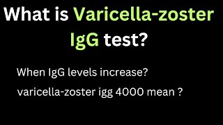 What is varicella-zoster igg test purpose positive means 4000