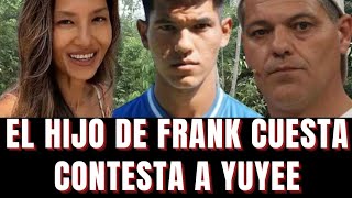 El hijo de Frank Cuesta contesta a Yuyee