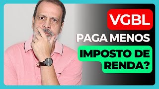 VGBL Paga Menos Imposto de Renda É Verdade ou Mito?