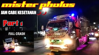 PART 1 MISTER PHULUS JAM KESETANAN FULL CARSH....