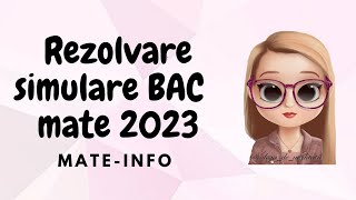 REZOLVARE SIMULARE BAC MATE 2023 | MATE-INFO