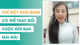 Chỉ một thói quen có thể thay đổi cuộc đời bạn mãi mãi - Ms Smile Channel