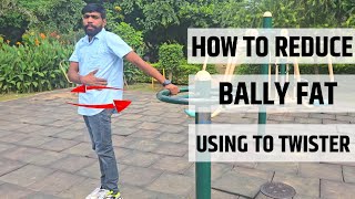 How To Reduce Bally Fat : Using To Twister // शरीर की एक्स्ट्रा चर्बी को मोम की तरह पिंघला देगी यह!