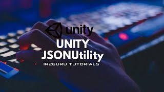 Using Unity JSONUtility Class