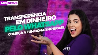 Mid News - Transferência de dinheiro pelo WhatsApp começa a funcionar no Brasil