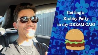 Getting a KRABBY PATTY in my DREAMCAR!