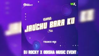 AME JAUCHU BARA KU NEI || TRANCE MIX || DJ ROCKY X ODISHA MUSIC EVENT