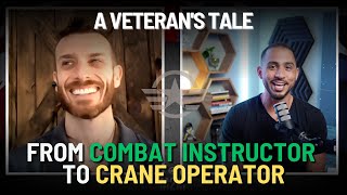 From Combat Instructor to Crane Operator: A Veteran's Tale