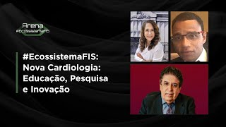 #EcossistemaFIS: Nova Cardiologia: Educação, Pesquisa e Inovação | FISWeek23