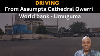 Driving From Assumpta Cathedral Owerri - World bank - Umuguma