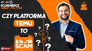 Czy platforma TEMU to SCAM? - Ecommerce bez filtra