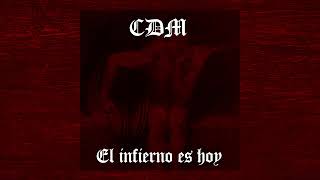 CDM - El infierno es hoy