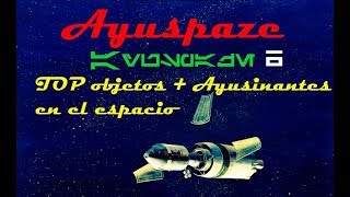 Ayuspaze  -Top objetos + Ayusinantes en el espacio-