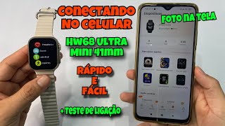 CONECTANDO HW68 ULTRA MINI 41mm NO CELULAR: Teste de Ligação /Foto de Parede + Ativação de app👇🏻