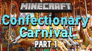 Confectionary Carnival (Part 1) / Minecraft /Minecraft Maps