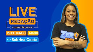 LIVE REDAÇÃO: COMPETÊNCIAS III - Profª Sabrina Costa