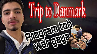 Trip To Danmark | Part 1 | Program Toh war gaya | 2nd Part 🔜