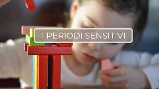 I periodi sensitivi | Le basi della Psico-pedagogia Montessori