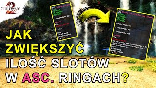 JAK ZWIĘKSZYĆ Ilość Slotów w ASCENDOWYCH Ringach? | Guild Wars 2