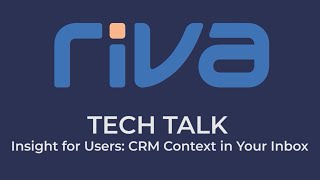 Riva Tech Talk - Insight for Users: CRM Context in Your Inbox