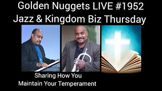 Golden Nuggets LIVE #1952 - Kingdom Biz Thursday: MaintainingYourTemperament - Min. Fitz