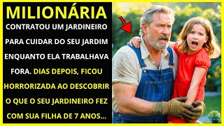 🔴MILIONÁRIA FICOU CHOCADA AO DESCOBRIR O QUE SEU JARDINEIRO FEZ COM O SUA FILHA DE 7 ANOS...