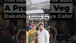 This Husband and Wife Built A Premium Veg Dakshin Bharatiya Cafe!#StartupStory #rameshwaramcafe